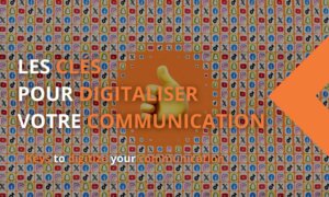 Les clefs pour digitaliser votre communication